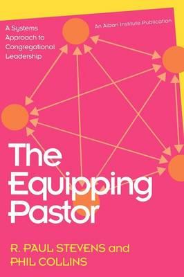 Cover of The Equipping Pastor - A Systems Approach to Congregational Leadership